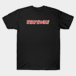 stay sway T-Shirt